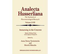 Immersing in the Concrete: Maurice Merleau-Ponty in the Japanese Perspective: 58 (Analecta Husserliana, 58)