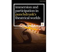 Immersion and Participation in Punchdrunk's Theatrical Worlds (Performance and Design)