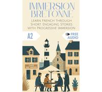 Immersion Bretonne: Learn French through Short, Engaging Stories with Progressive Immersion (Immersion Française)