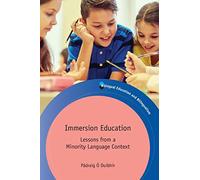 Immersion Education: Lessons from a Minority Language Context (Bilingual Education & Bilingualism): 111