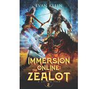 Immersion Online: The Zealot: A LitRPG Novel - Book 2 (Immersion Online: Lit RPG)