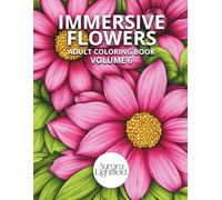 Immersive Flowers. Adult Coloring Book, Volume 6: Flower Coloring Book for Adults with Close-Up Designs and Realistic Patterns for Relaxation and Stress Relief