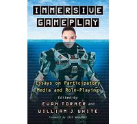 Immersive Gameplay: Essays on Participatory Media and Role-Playing