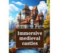 Immersive medieval castles: Coloring book for adults 216 pages