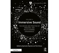 Immersive Sound Volume II: The Design and Practice of Binaural and Multi-Channel Experiences: 2 (Audio Engineering Society Presents)