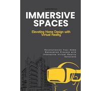 Immersive Spaces: Elevating Home Design with Virtual Reality: Revolutionize Your Home Renovation Process with Innovative Virtual Reality Solutions