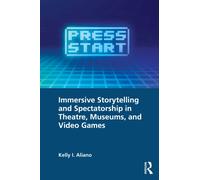 Immersive Storytelling and Spectatorship in Theatre, Museums, and Video Games