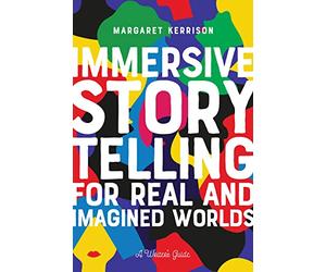 Immersive Storytelling for Real and Imagined Worlds: A Writer's Guide