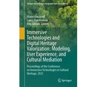 Immersive Technologies and Digital Heritage Valorization: Modeling, User Experience, and Cultural Mediation : Proceedings of the Conference on Immersive Technologies in Cultural Heritage, 2025