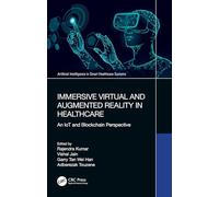 Immersive Virtual and Augmented Reality in Healthcare: An IoT and Blockchain Perspective (Artificial Intelligence in Smart Healthcare Systems)