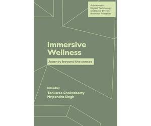 Immersive Wellness: Journey Beyond the Senses (Advances in Digital Technology and Data-Driven Business Practices)