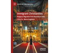 Immigrant Christianities: Religious Migration from Romania to Italy (Religion and Global Migrations)
