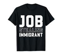 Immigrant Job Stealing Funny Immigrants Pro Immigration T-Shirt