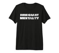Immigrant Mentality T Shirt Premium T-Shirt