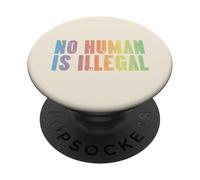 Immigrant No Human Is Illegal Rights Support Men Women Kids PopSockets Adhesive PopGrip