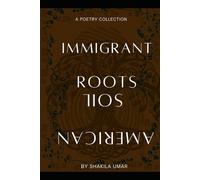 IMMIGRANT ROOTS, AMERICAN SOIL