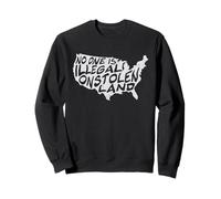 IMMIGRANT TSHIRT NO ONE IS ILLEGAL ON STOLEN LAND TEE SHIRT Sweatshirt