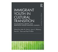 Immigrant Youth in Cultural Transition: Acculturation, Identity, and Adaptation Across National Contexts (Psychology Press & Routledge Classic Editions)