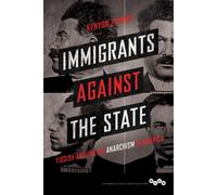 Immigrants Against the State : Yiddish and Italian Anarchism in America