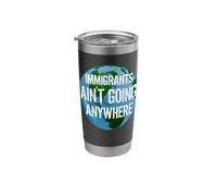 Immigrants Ain't Going Anywhere - American Continent Design Stainless Steel Insulated Tumbler