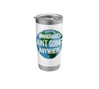 Immigrants Ain't Going Anywhere - American Continent Design Stainless Steel Insulated Tumbler