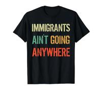 Immigrants Ain't Going Anywhere - Refugee Rights Value Graphic T-Shirt, Men, Black, XL