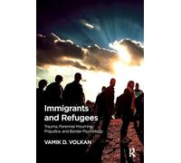 Immigrants and Refugees: Trauma, Perennial Mourning, Prejudice, and Border Psychology