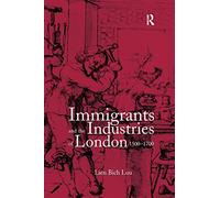 Immigrants and the Industries of London, 1500-1700