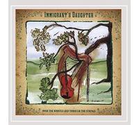 Immigrant's Daughter - Over the Whistle and Through the Strings