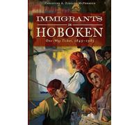 Immigrants in Hoboken: One-Way Ticket, 1845-1985 (American Heritage)