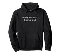 Immigrants Make America Great Gothic Statement Pullover Hoodie