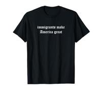 Immigrants Make America Great Gothic Statement T-Shirt