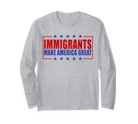 Immigrants Make America Great Pro Immigration Long Sleeve T-Shirt
