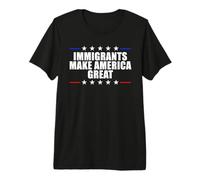 Immigrants Make America Great Pro Immigration Premium T-Shirt