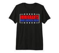 Immigrants Make America Great Pro Immigration Premium T-Shirt