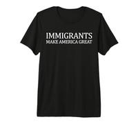 Immigrants Make America Great Pro Immigration Premium T-Shirt