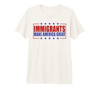 Immigrants Make America Great Pro Immigration Premium T-Shirt