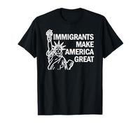 Immigrants Make America Great Pro Immigration T-Shirt