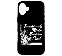 Immigrants Make America Great Statue Liberty Men Women Kids Case for iPhone 16 Plus