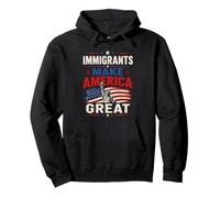 Immigrants Make American Great Pullover Hoodie