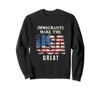 Immigrants Make the USA Great Pro Immigration Design Sweatshirt