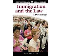 Immigration and the Law: A Dictionary (Contemporary Legal Issues)
