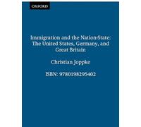 Immigration and the Nation-State: The United States, Germany, and Great Britain
