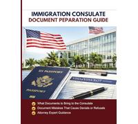 Immigration Consulate Document Preparation Guide: What to Bring: A Practical Guide to Required Evidence, Red Flags, and How Officers Evaluate ... Guide: What Officers Ask, Look For, and Deny)