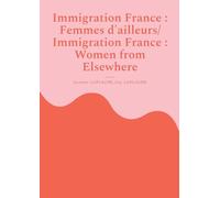 Immigration France: Femmes d'ailleurs/ Immigration France: Women from Elsewhere: Théâtre bilingue français-anglais