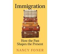 Immigration : How the Past Shapes the Present