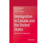 Immigration in Canada and the United States : Two Nations, Two Approaches