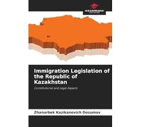 Immigration Legislation of the Republic of Kazakhstan: Constitutional and Legal Aspects