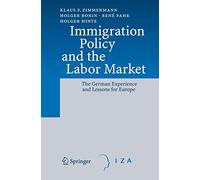 Immigration Policy and the Labor Market – The German Experience and Lessons for Europe