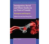 Immigration, Racial and Ethnic Studies in 150 Years of Canada: Retrospects and Prospects: 4 (Transnational Migration and Education, 4)